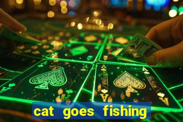 cat goes fishing free download